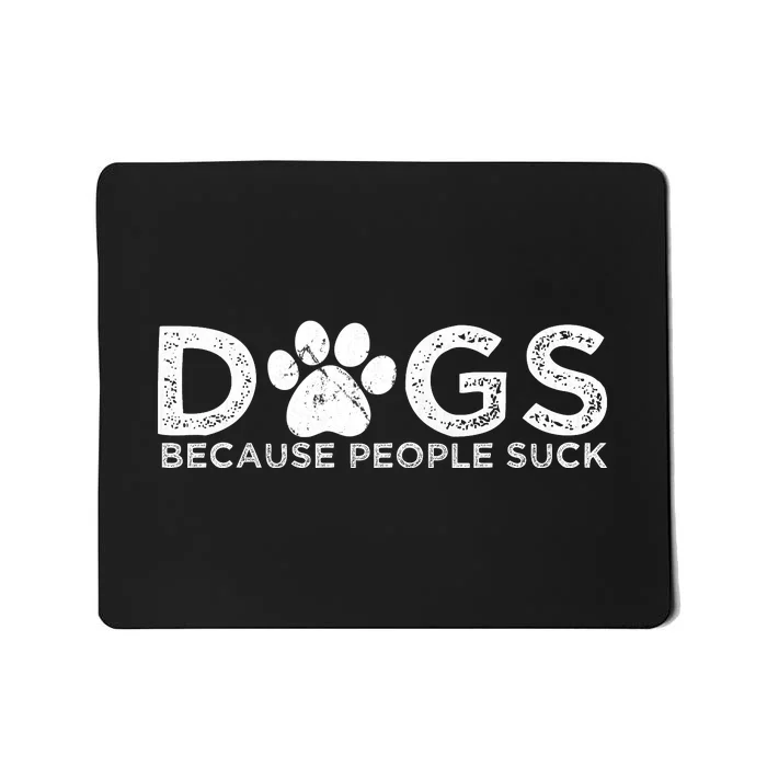 Dogs Because People Suck Mousepad