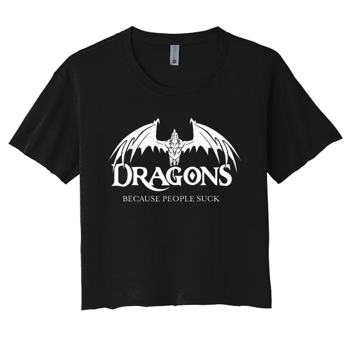 Dragons Because People Suck Dragon Lover Women's Crop Top Tee