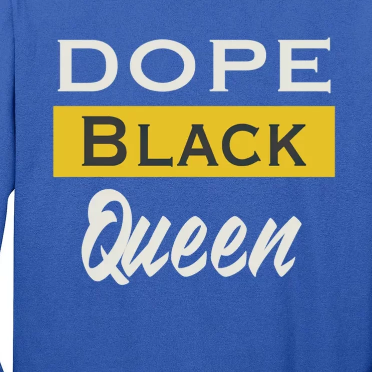 Dope Black Queen Great Gift Mother's Day Dope Black Mom Gift Tall Long Sleeve T-Shirt