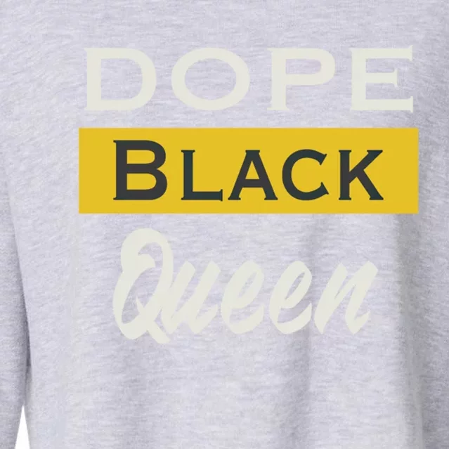 Dope Black Queen Great Gift Mother's Day Dope Black Mom Gift Cropped Pullover Crew