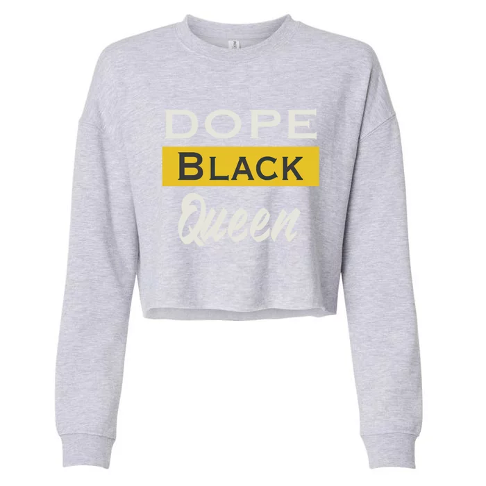 Dope Black Queen Great Gift Mother's Day Dope Black Mom Gift Cropped Pullover Crew