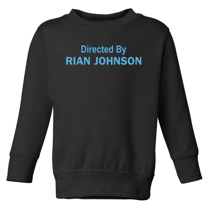 Directed By Rian Johnson Toddler Sweatshirt