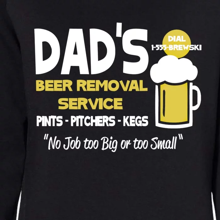 Dad's Beer Removal Service Great Gift Womens California Wash Sweatshirt