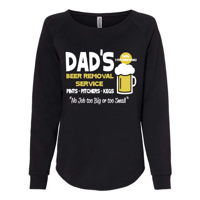 Dad's Beer Removal Service Great Gift Womens California Wash Sweatshirt