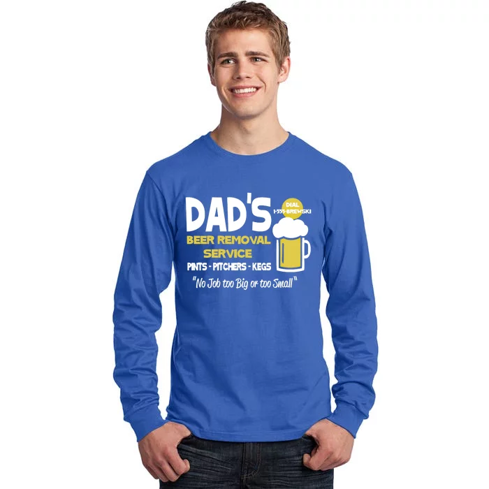 Dad's Beer Removal Service Great Gift Tall Long Sleeve T-Shirt