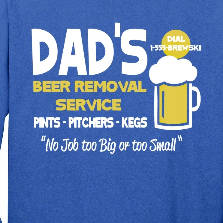 Dad's Beer Removal Service Great Gift Tall Long Sleeve T-Shirt