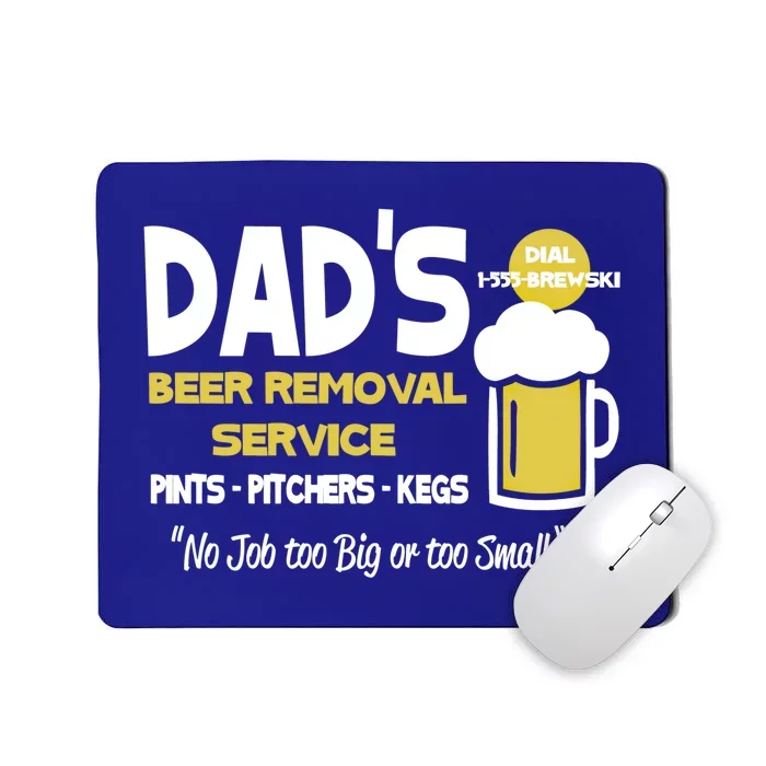 Dad's Beer Removal Service Great Gift Mousepad