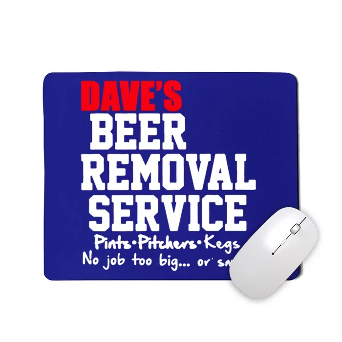 Dave's Beer Removal Service Funny Beer Ing Gift Mousepad