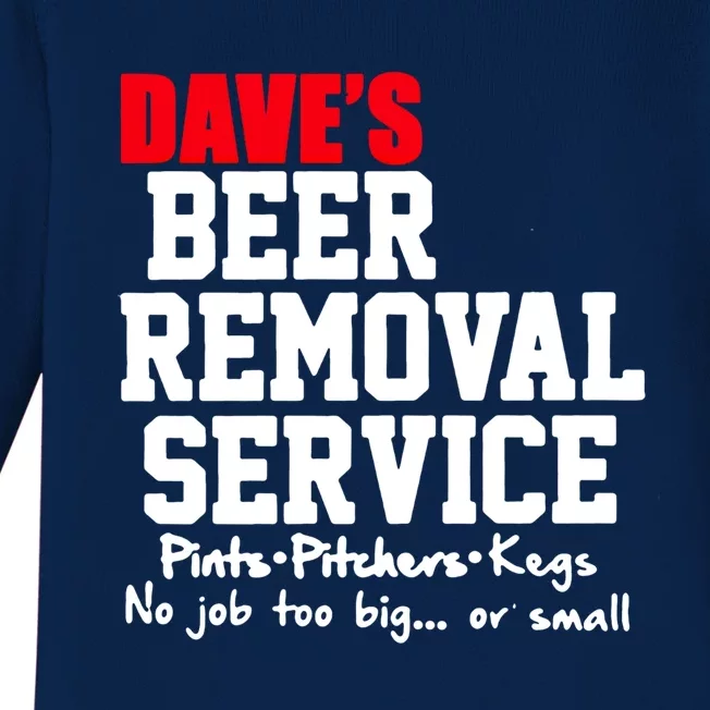 Dave's Beer Removal Service Funny Beer Ing Gift Baby Long Sleeve Bodysuit