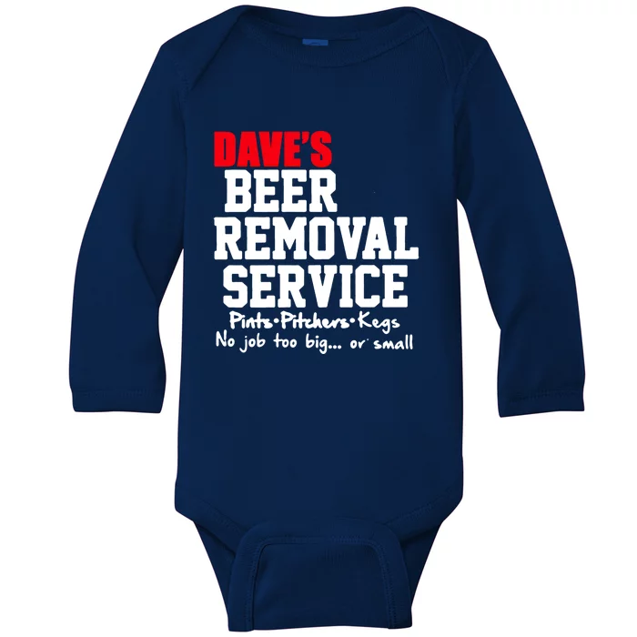 Dave's Beer Removal Service Funny Beer Ing Gift Baby Long Sleeve Bodysuit