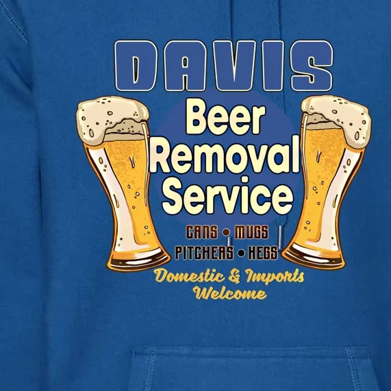 Davis Beer Removal Service Funny Party Ing Gift Premium Hoodie