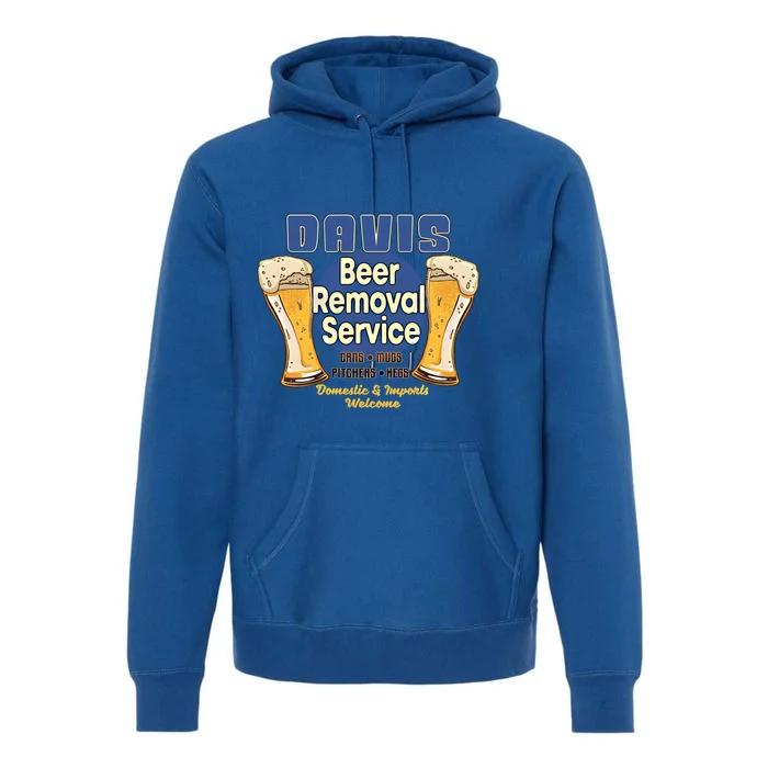 Davis Beer Removal Service Funny Party Ing Gift Premium Hoodie