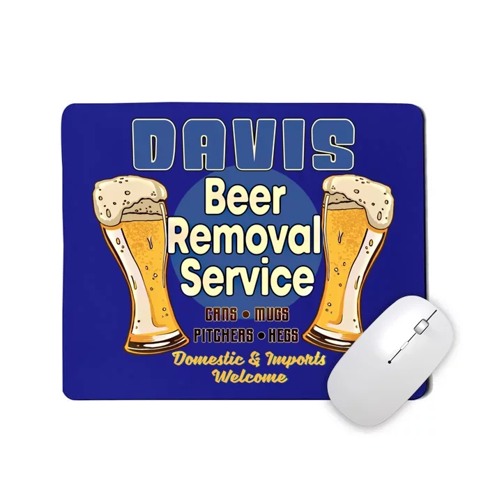 Davis Beer Removal Service Funny Party Ing Gift Mousepad