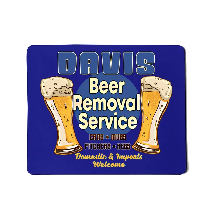 Davis Beer Removal Service Funny Party Ing Gift Mousepad