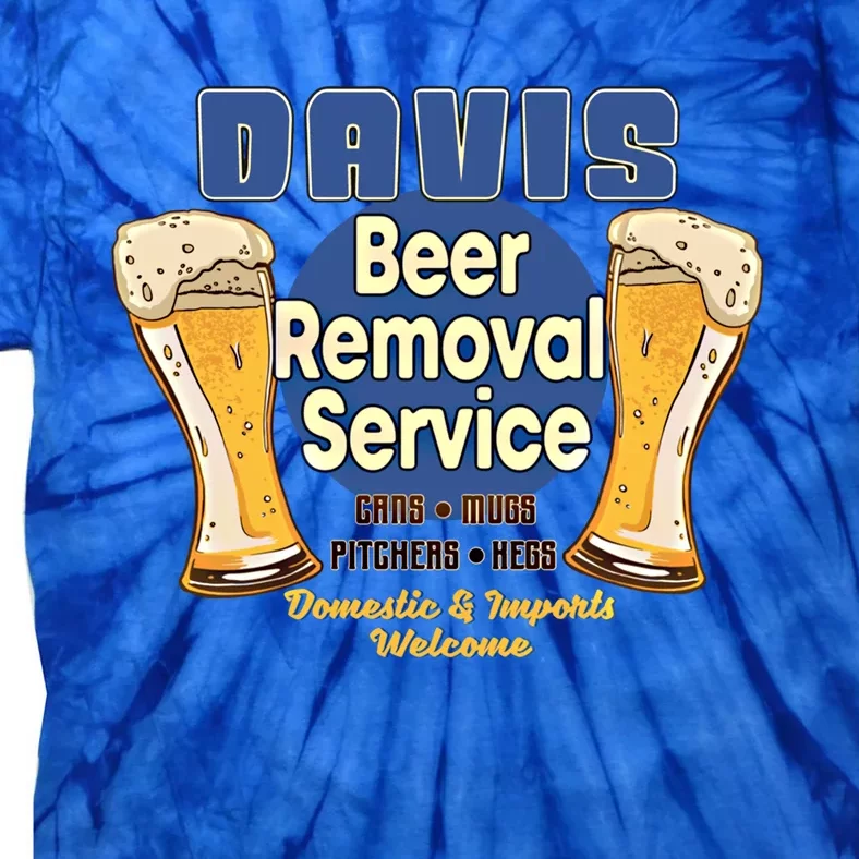 Davis Beer Removal Service Funny Party Ing Gift Tie-Dye T-Shirt