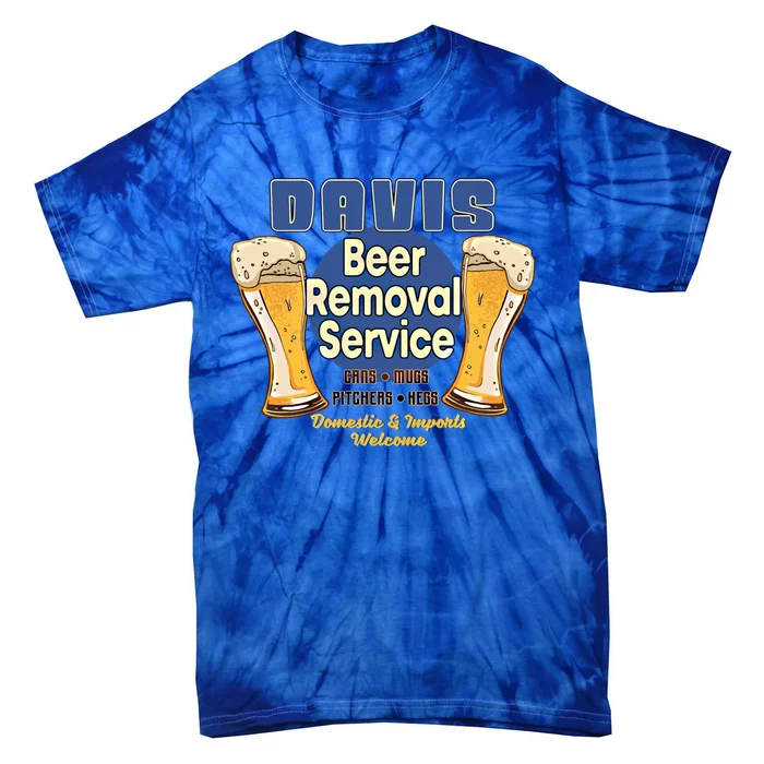 Davis Beer Removal Service Funny Party Ing Gift Tie-Dye T-Shirt