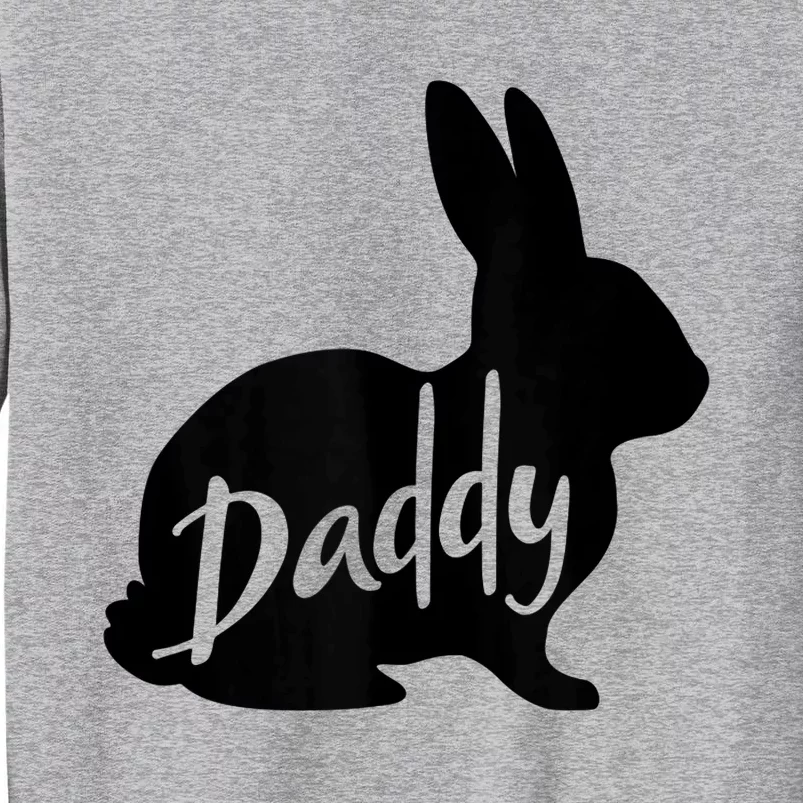 Daddy Bunny Rabbit Father Dad Easter Tall Sweatshirt