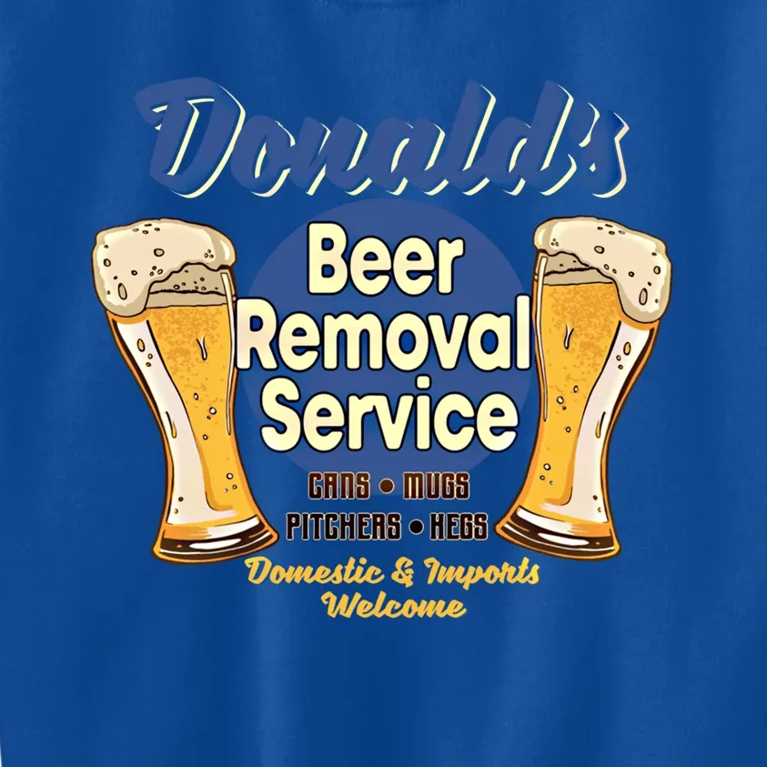 Donald's Beer Removal Service Funny Party Ing Great Gift Kids Sweatshirt