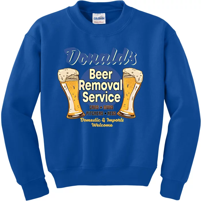 Donald's Beer Removal Service Funny Party Ing Great Gift Kids Sweatshirt