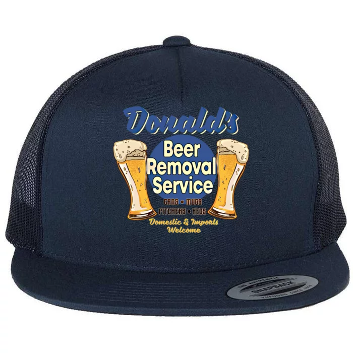 Donald's Beer Removal Service Funny Party Ing Great Gift Flat Bill Trucker Hat