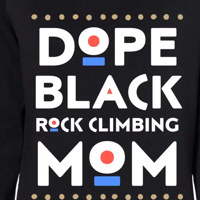 Dope Black Rock Climbing Mom African Hbcu Melanin Sports Gift Womens California Wash Sweatshirt