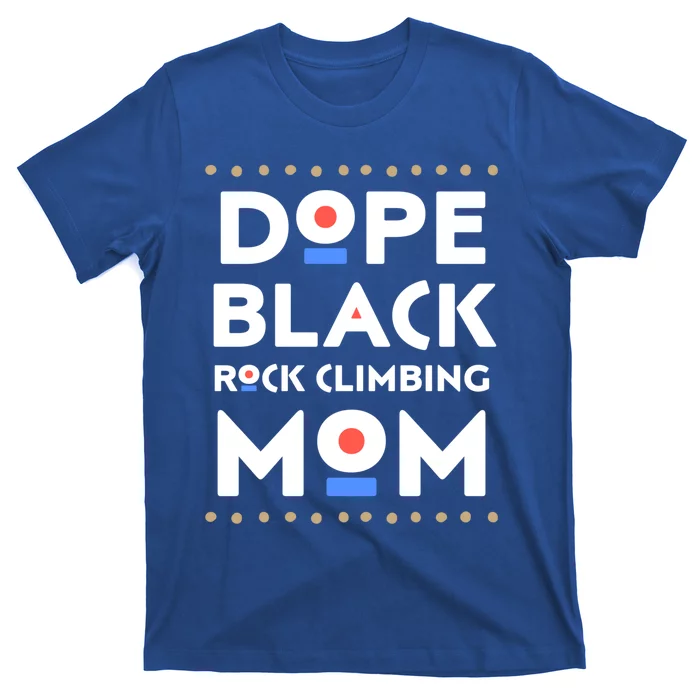 Dope Black Rock Climbing Mom African Hbcu Melanin Sports Gift T-Shirt