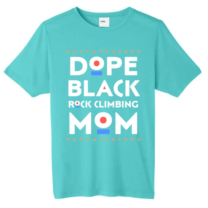 Dope Black Rock Climbing Mom African Hbcu Melanin Sports Gift ChromaSoft Performance T-Shirt