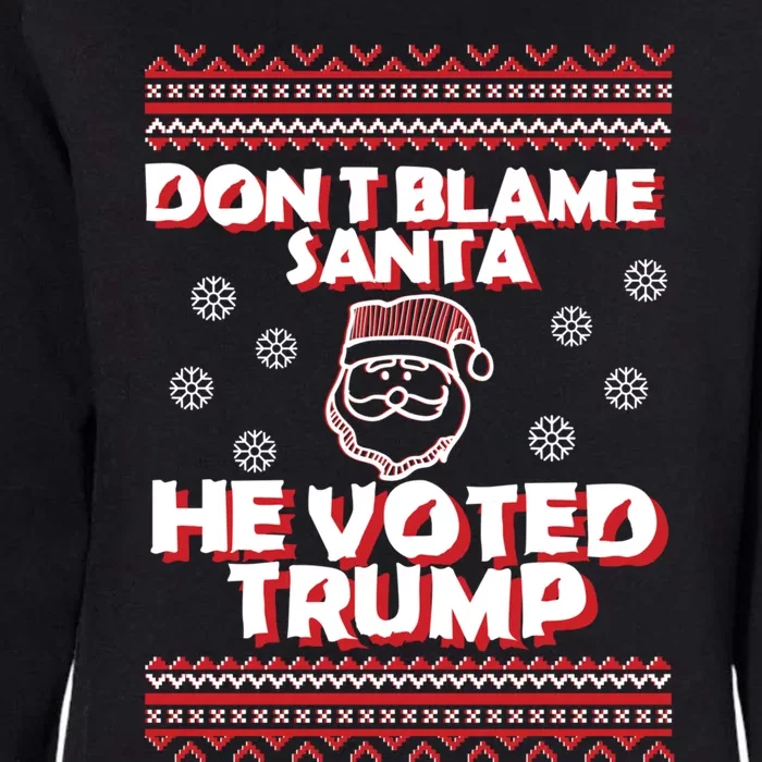 DonT Blame Santa He Voted Trump Christmas Funny Santa Gift Womens California Wash Sweatshirt