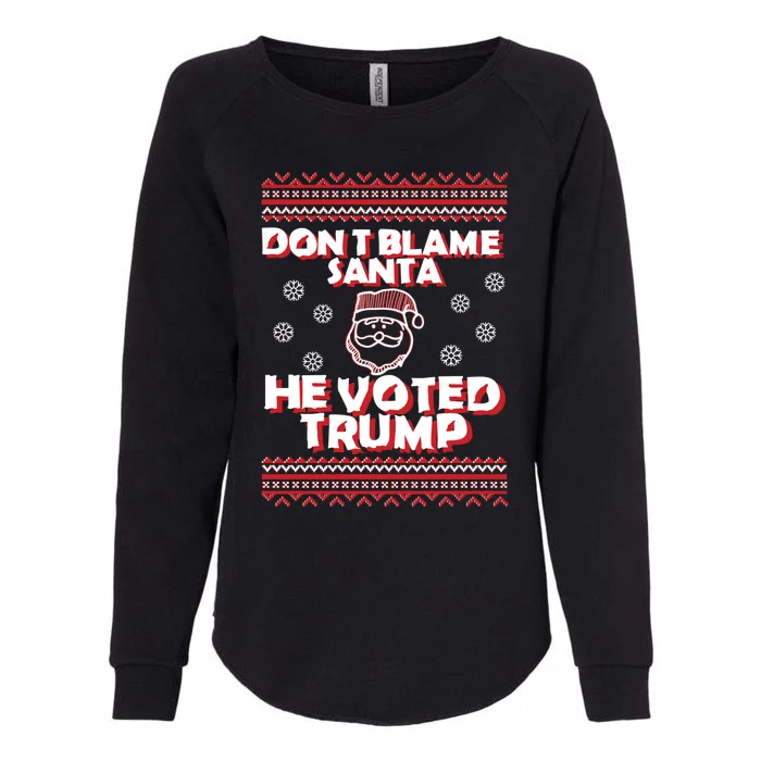 DonT Blame Santa He Voted Trump Christmas Funny Santa Gift Womens California Wash Sweatshirt