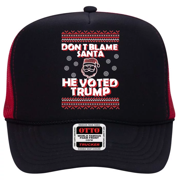 DonT Blame Santa He Voted Trump Christmas Funny Santa Gift High Crown Mesh Trucker Hat