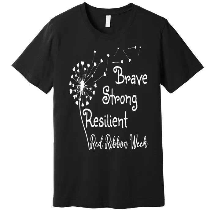 Dandelion Brave Strong Resilient Red Ribbon Week Premium T-Shirt