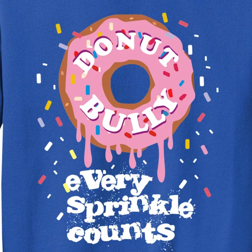 Donut Bully Sprinkle Kindness Teacher Anti Bully Gift Tall Sweatshirt