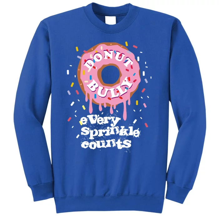 Donut Bully Sprinkle Kindness Teacher Anti Bully Gift Tall Sweatshirt