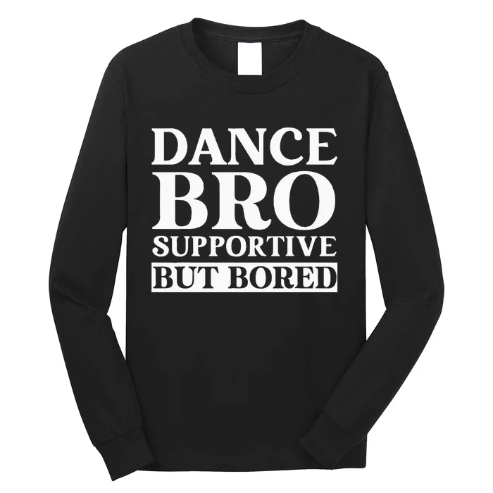 Dance Bro Supportive But Bored Funny Dance Long Sleeve Shirt