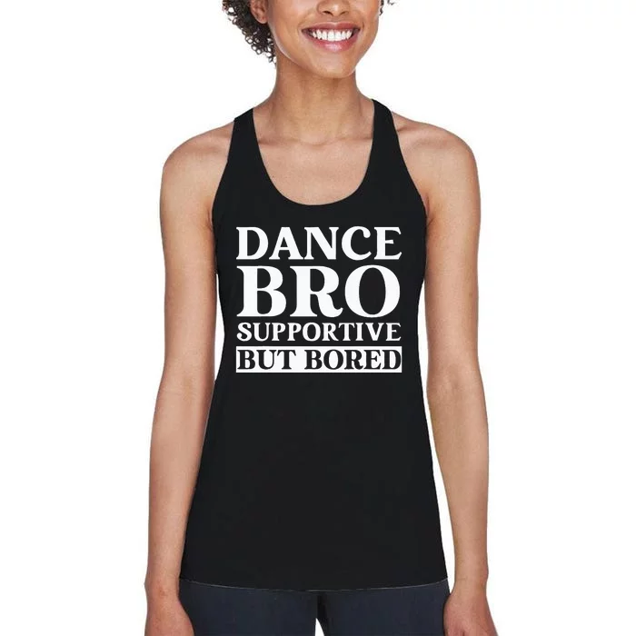 Dance Bro Supportive But Bored Funny Dance Women's Racerback Tank