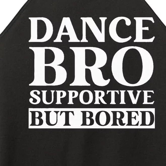 Dance Bro Supportive But Bored Funny Dance Women’s Perfect Tri Rocker Tank