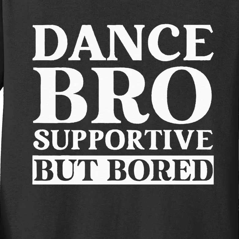 Dance Bro Supportive But Bored Funny Dance Kids Long Sleeve Shirt