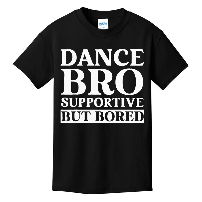 Dance Bro Supportive But Bored Funny Dance Kids T-Shirt