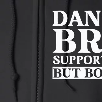 Dance Bro Supportive But Bored Funny Dance Full Zip Hoodie