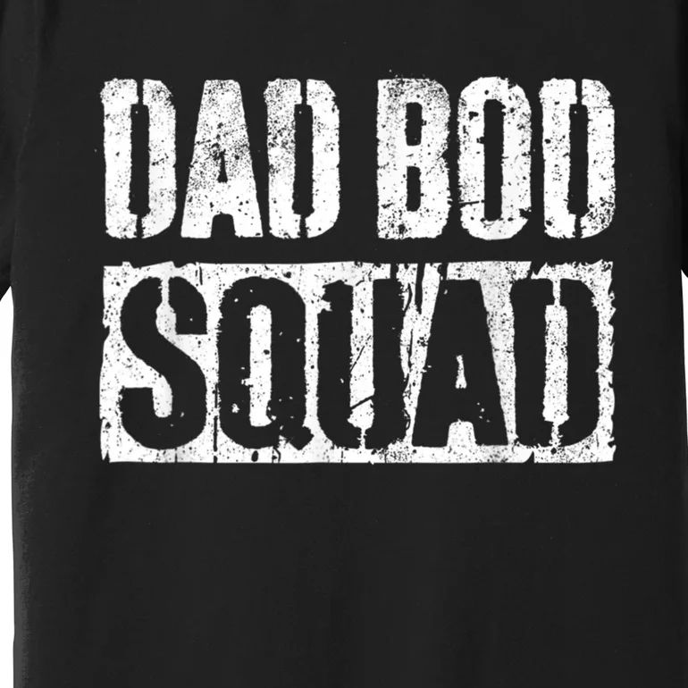 Dad Bod Squad Dad Figure Joke Humor Funny Father’s Dayshirt Premium T-Shirt