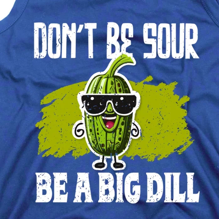 DonT Be Sour Be A Big Dill Pickles Lover Gift Tank Top