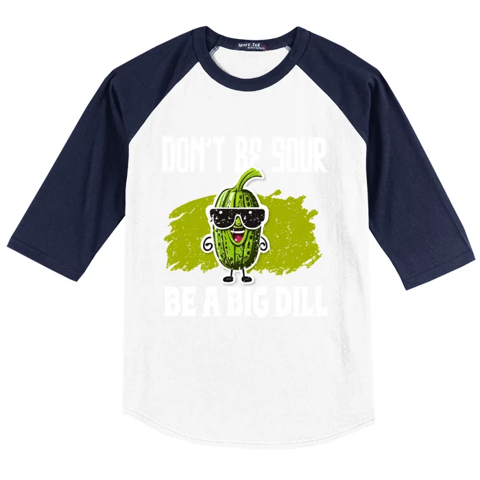 DonT Be Sour Be A Big Dill Pickles Lover Gift Baseball Sleeve Shirt