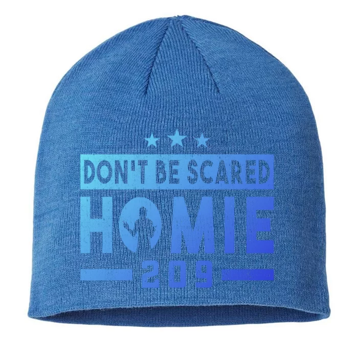 DonT Be Scared Homie 209 Stockton Mma Mixed Martial Arts Gift 8 1/2in Sustainable Knit Beanie