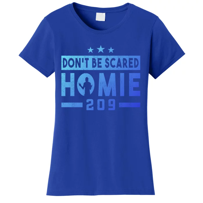 DonT Be Scared Homie 209 Stockton Mma Mixed Martial Arts Gift Women's T-Shirt