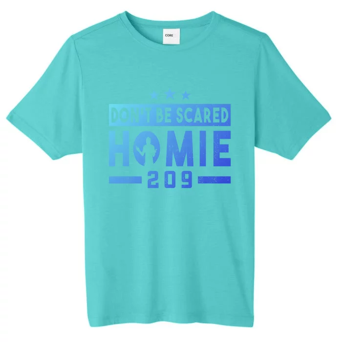 DonT Be Scared Homie 209 Stockton Mma Mixed Martial Arts Gift ChromaSoft Performance T-Shirt