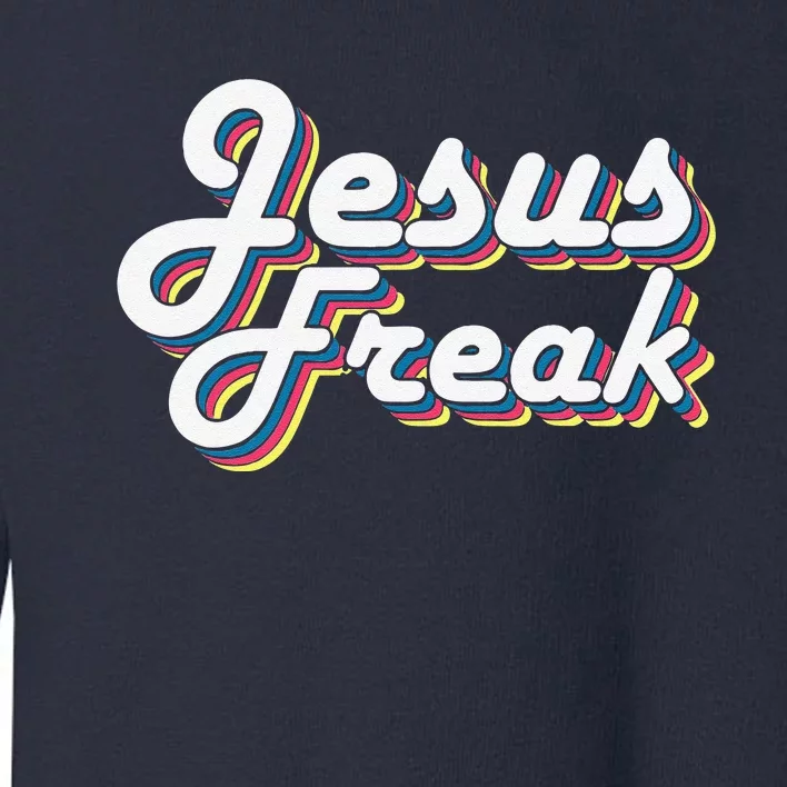 Devotional Bible Scripture Jesus Freak Christian Toddler Sweatshirt