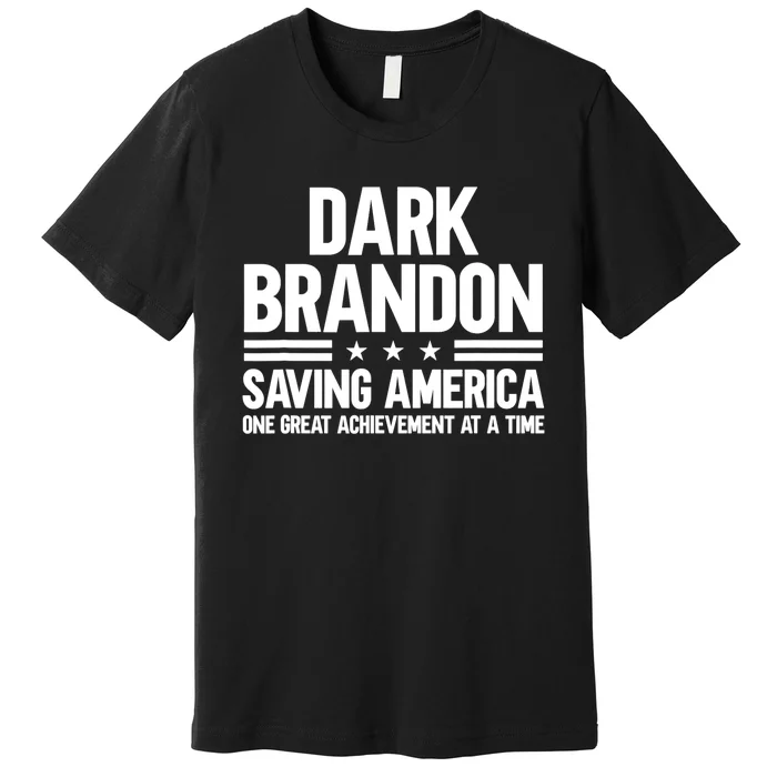 Dark Brandon Saving America Trending Premium T-Shirt