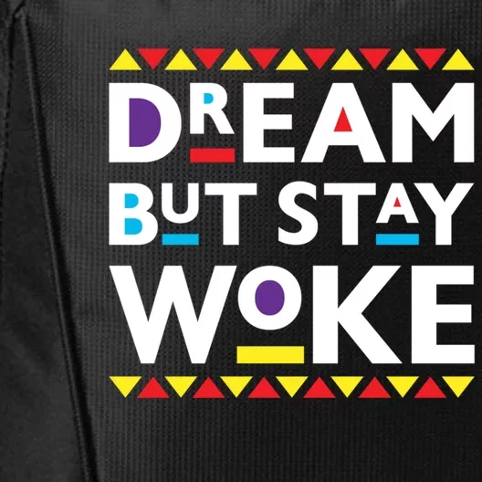 Dream But Stay Woke Black History Month African Pride Design Gift City Backpack