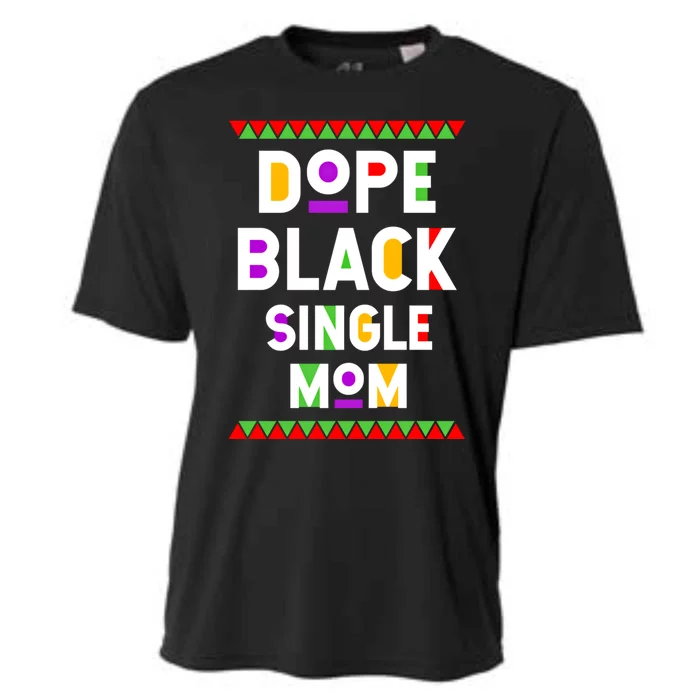 Dope Black Single Mom African American Black History Month Gift Cooling Performance Crew T-Shirt