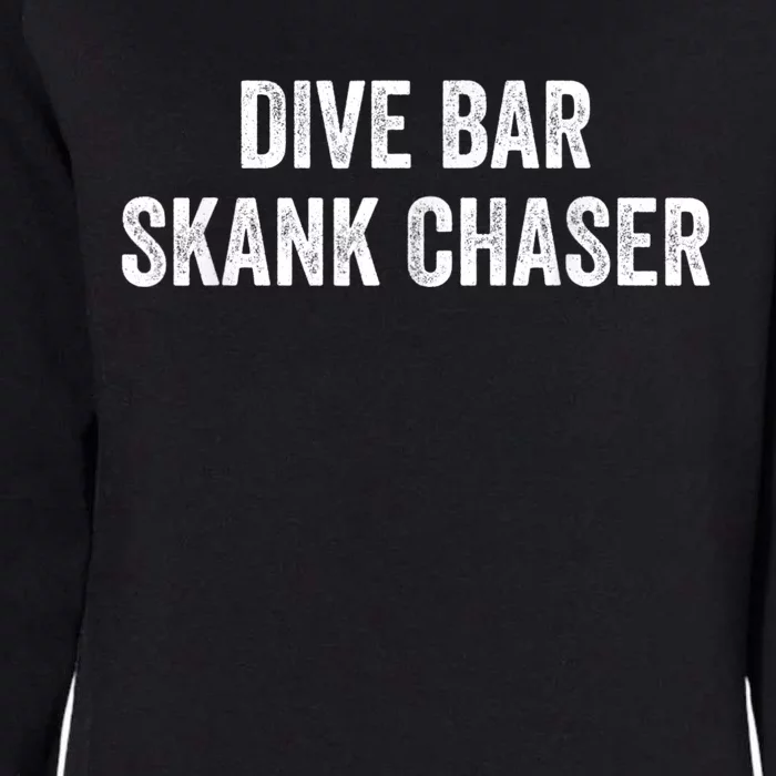 Dive Bar Skank Chaser Womens California Wash Sweatshirt